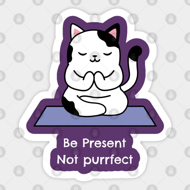 Be Present Not Purrfect Sticker by ChasingTees